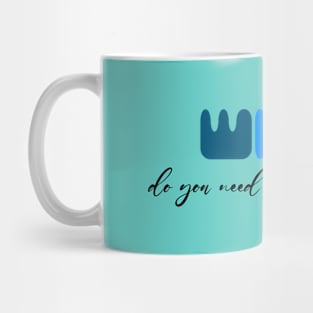 Why do you need a reason to love? (Blue writting) Mug